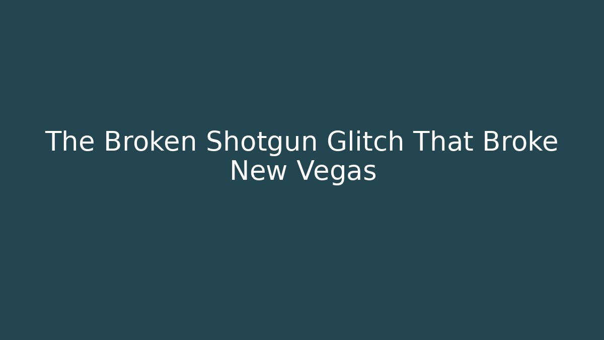 The Broken Shotgun Glitch That Broke New Vegas - Método de Aprovação