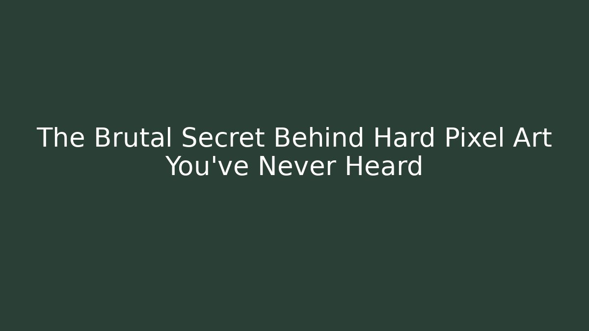 The Brutal Secret Behind Hard Pixel Art You’ve Never Heard