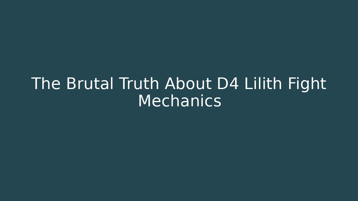 The Brutal Truth About D4 Lilith Fight Mechanics