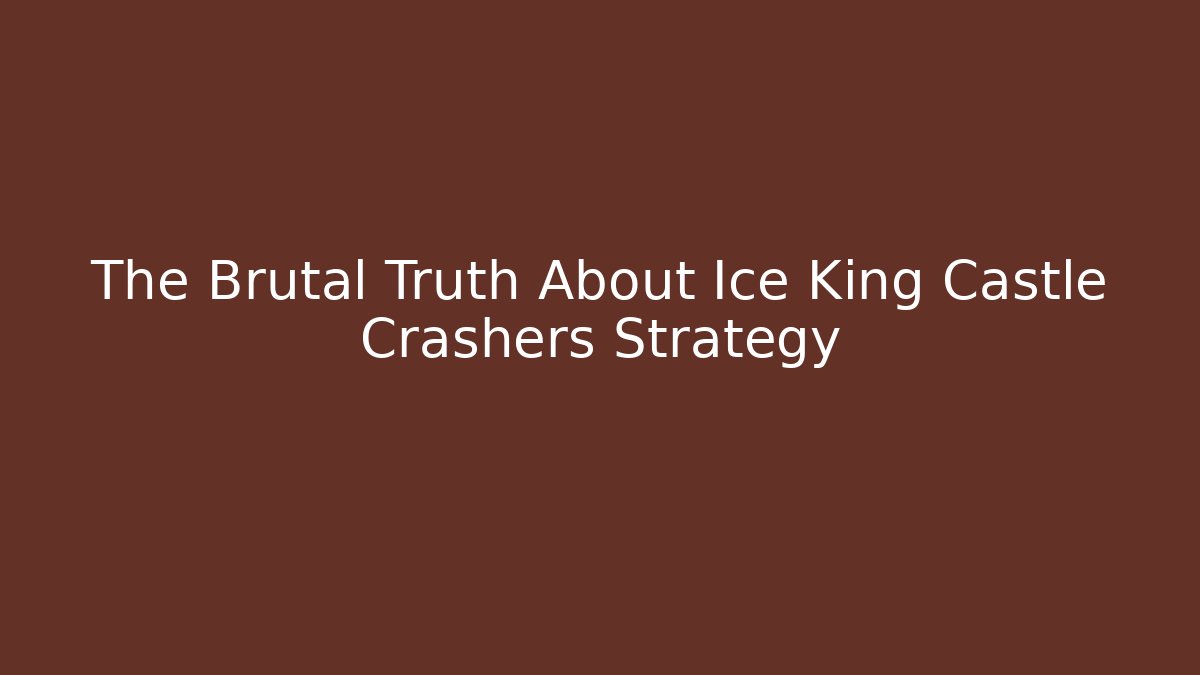 The Brutal Truth About Ice King Castle Crashers Strategy