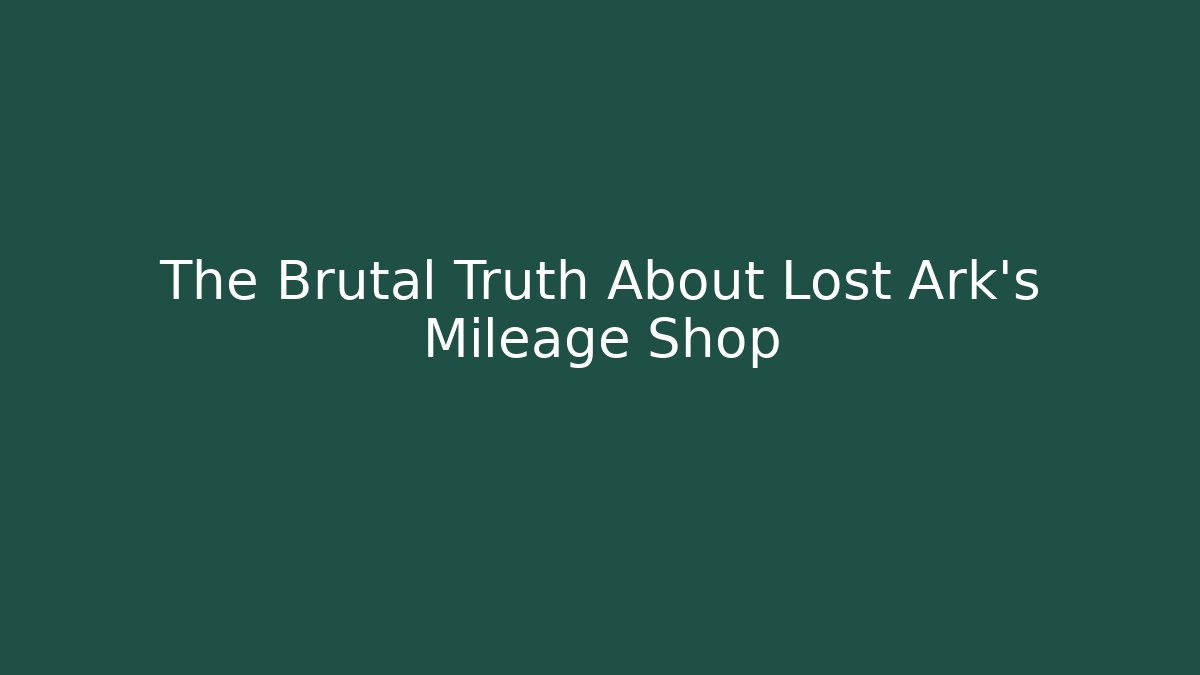 The Brutal Truth About Lost Ark's Mileage Shop