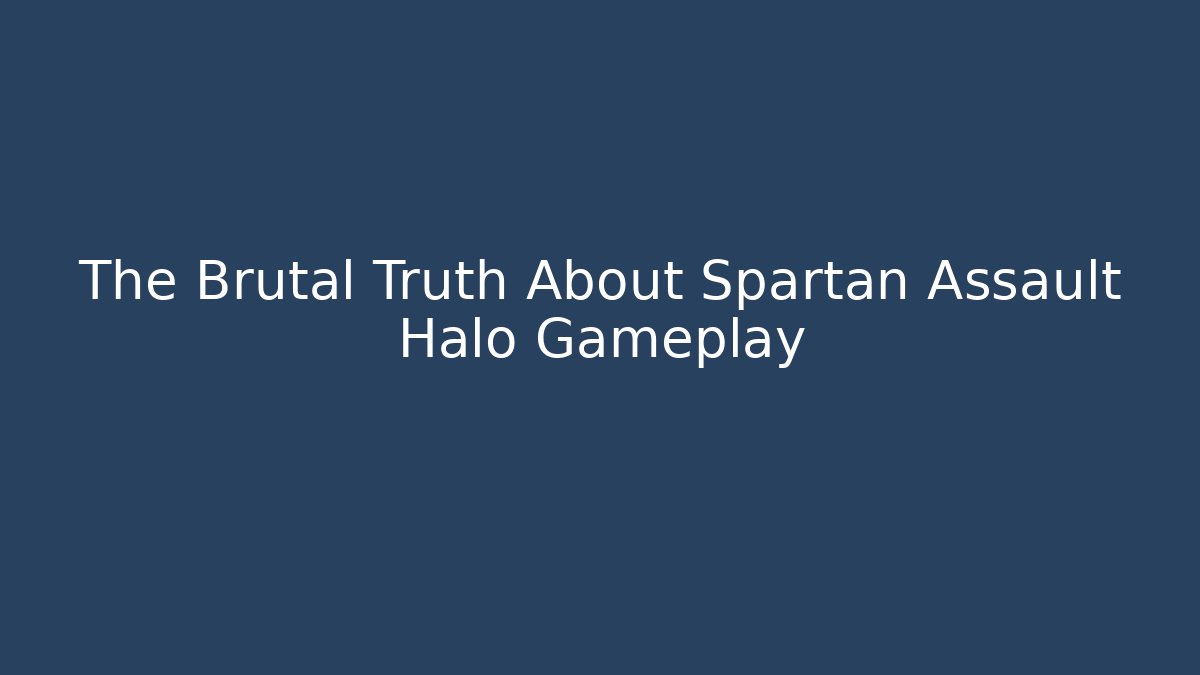 The Brutal Truth About Spartan Assault Halo Gameplay