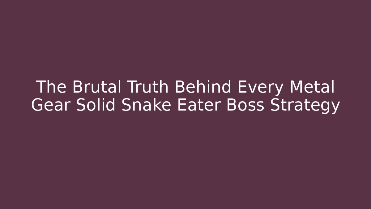 The Brutal Truth Behind Every Metal Gear Solid Snake Eater Boss Strategy