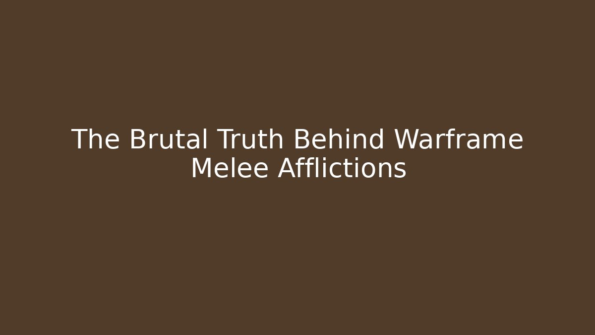 The Brutal Truth Behind Warframe Melee Afflictions