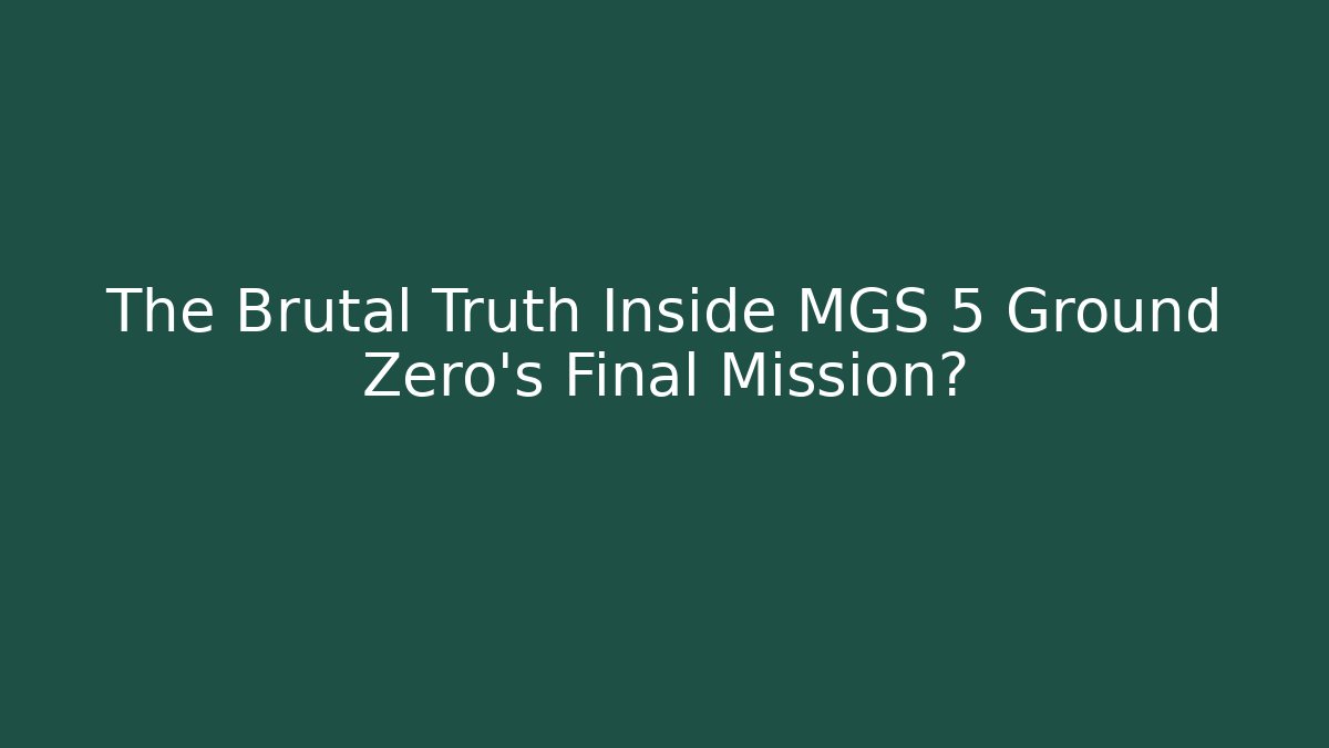 The Brutal Truth Inside MGS 5 Ground Zero's Final Mission?