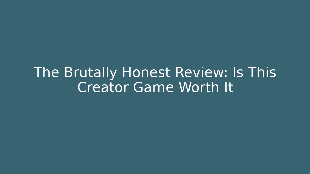 The Brutally Honest Review: Is This Creator Game Worth It