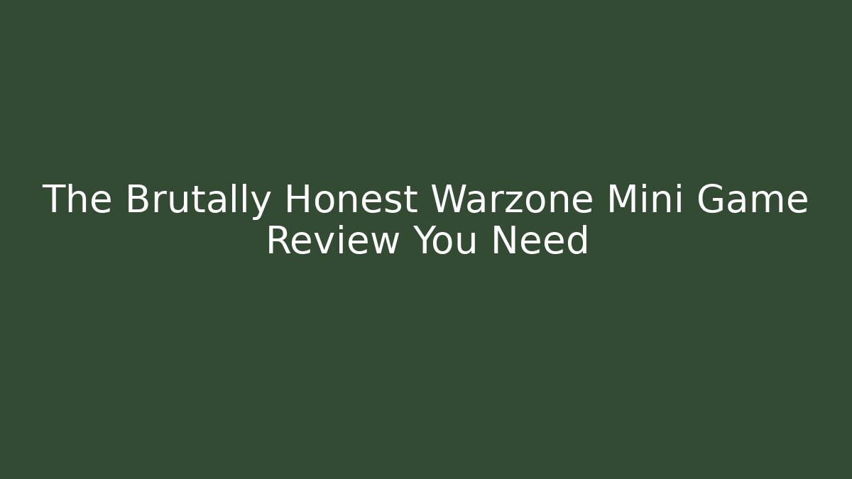 The Brutally Honest Warzone Mini Game Review You Need