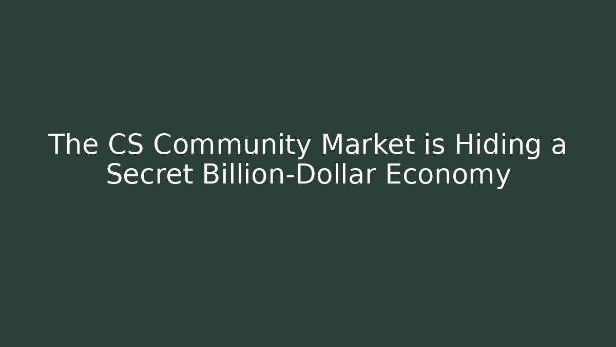 The CS Community Market is Hiding a Secret Billion-Dollar Economy - Método de Aprovação