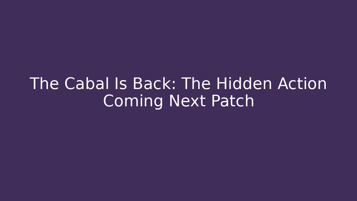 The Cabal Is Back: The Hidden Action Coming Next Patch