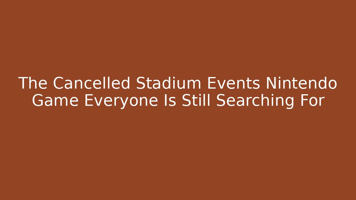 The Cancelled Stadium Events Nintendo Game Everyone Is Still Searching For