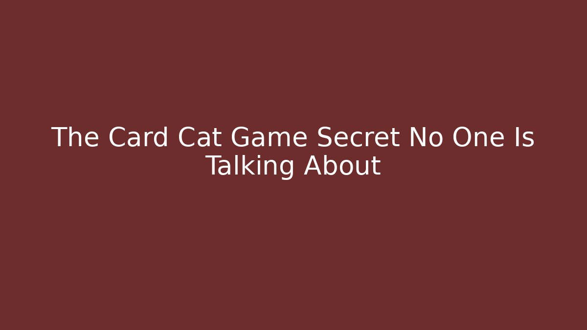 The Card Cat Game Secret No One Is Talking About