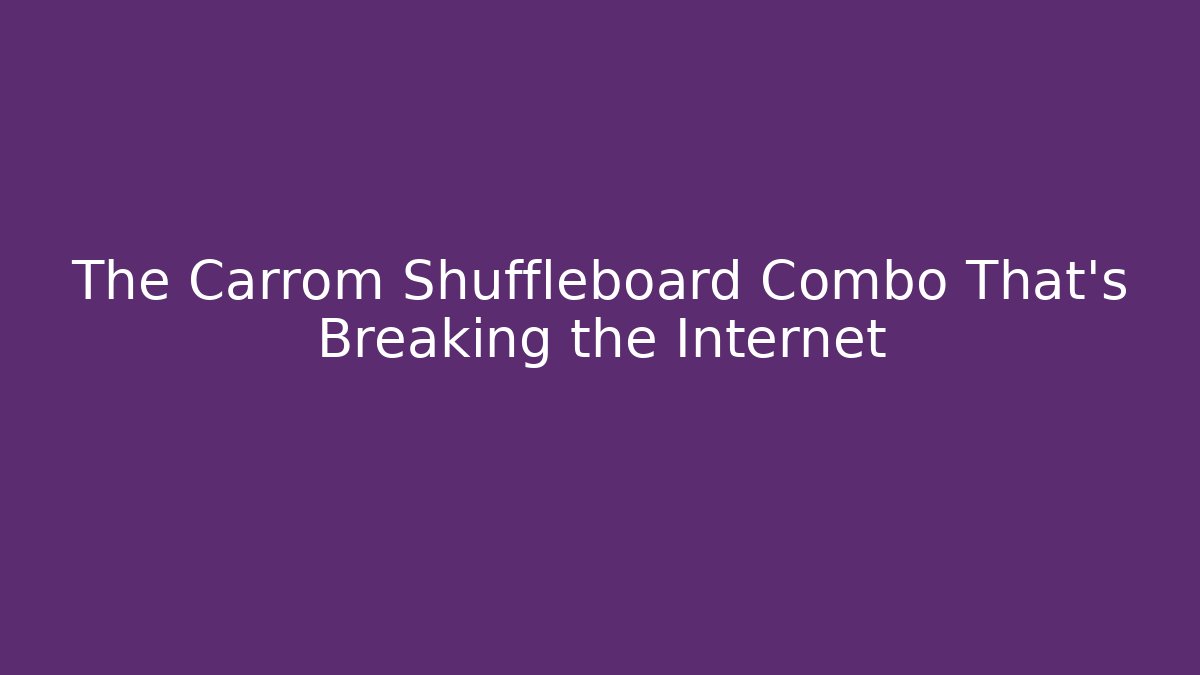 The Carrom Shuffleboard Combo That's Breaking the Internet
