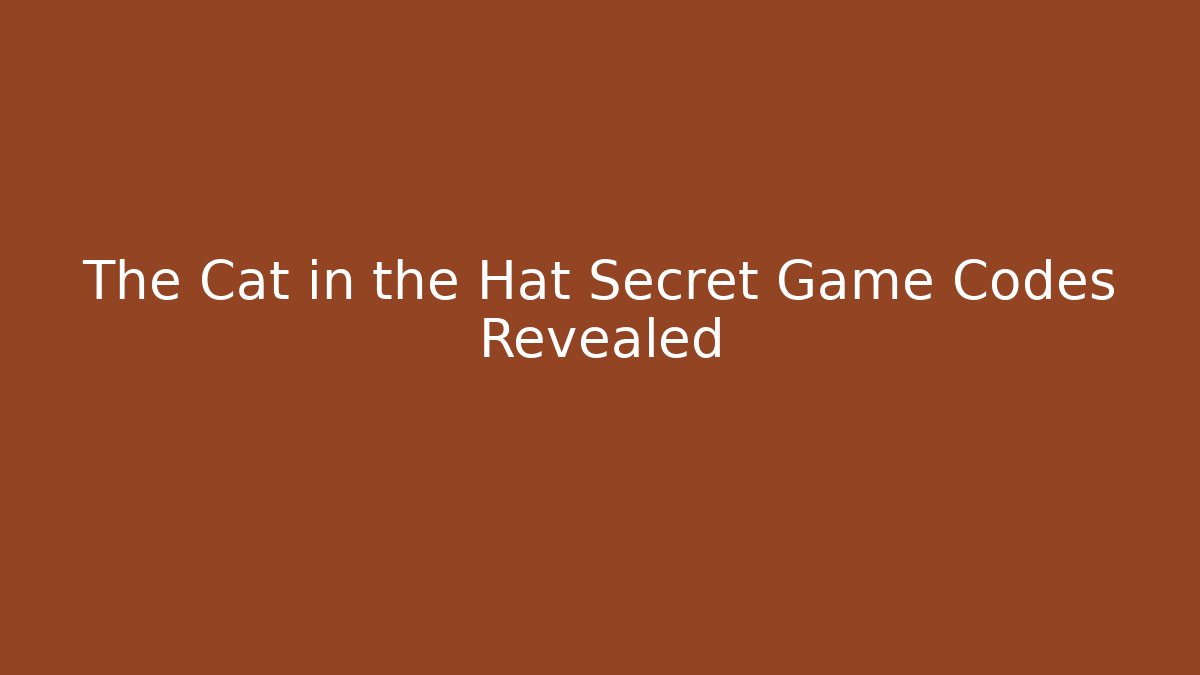 The Cat in the Hat Secret Game Codes Revealed