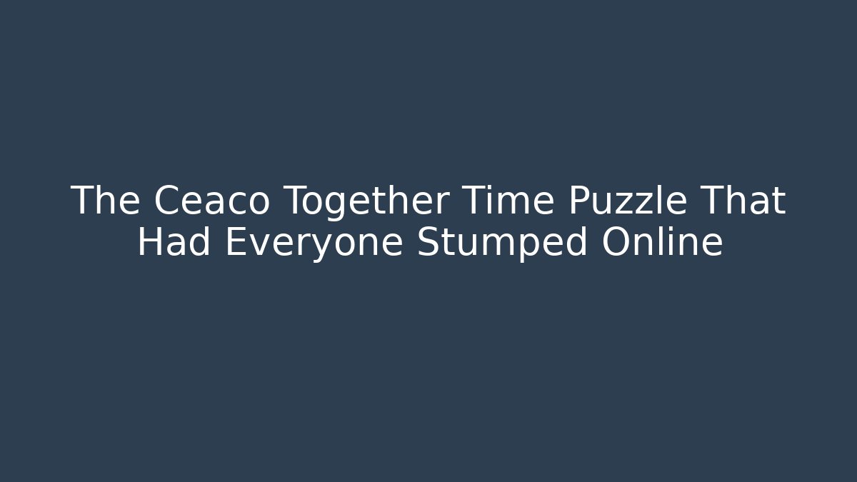 The Ceaco Together Time Puzzle That Had Everyone Stumped Online