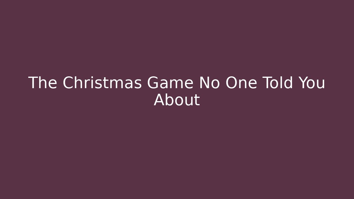 The Christmas Game No One Told You About
