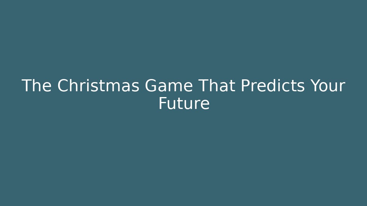 The Christmas Game That Predicts Your Future