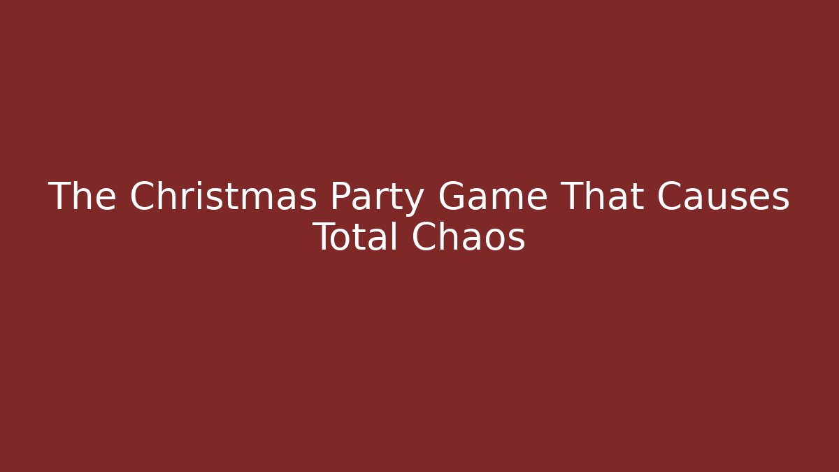 The Christmas Party Game That Causes Total Chaos