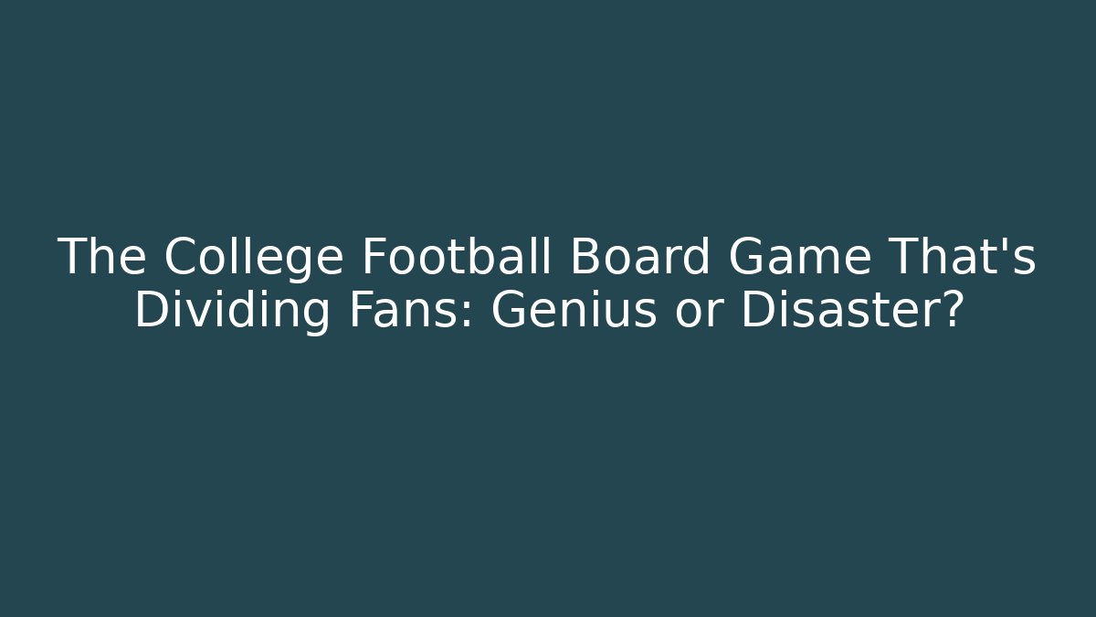 The College Football Board Game That's Dividing Fans: Genius or Disaster?