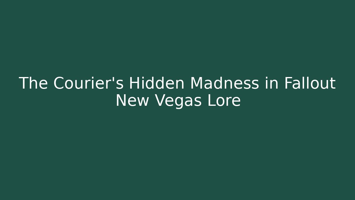 The Courier's Hidden Madness in Fallout New Vegas Lore