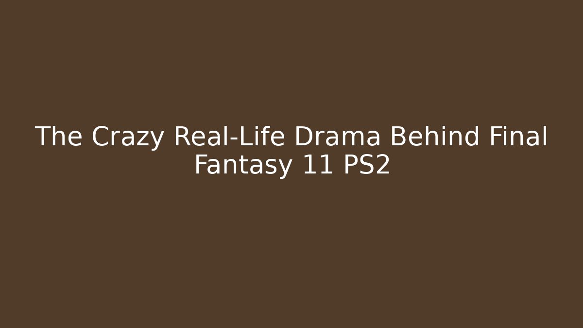 The Crazy Real-Life Drama Behind Final Fantasy 11 PS2