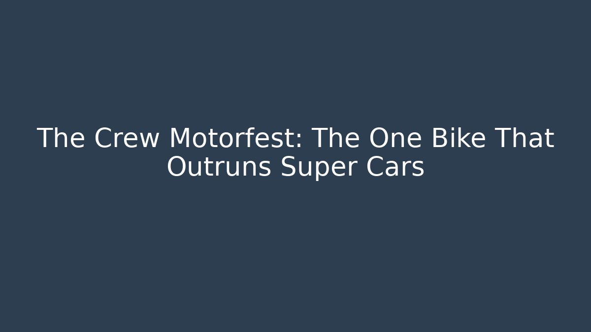 The Crew Motorfest: The One Bike That Outruns Super Cars - Método de Aprovação