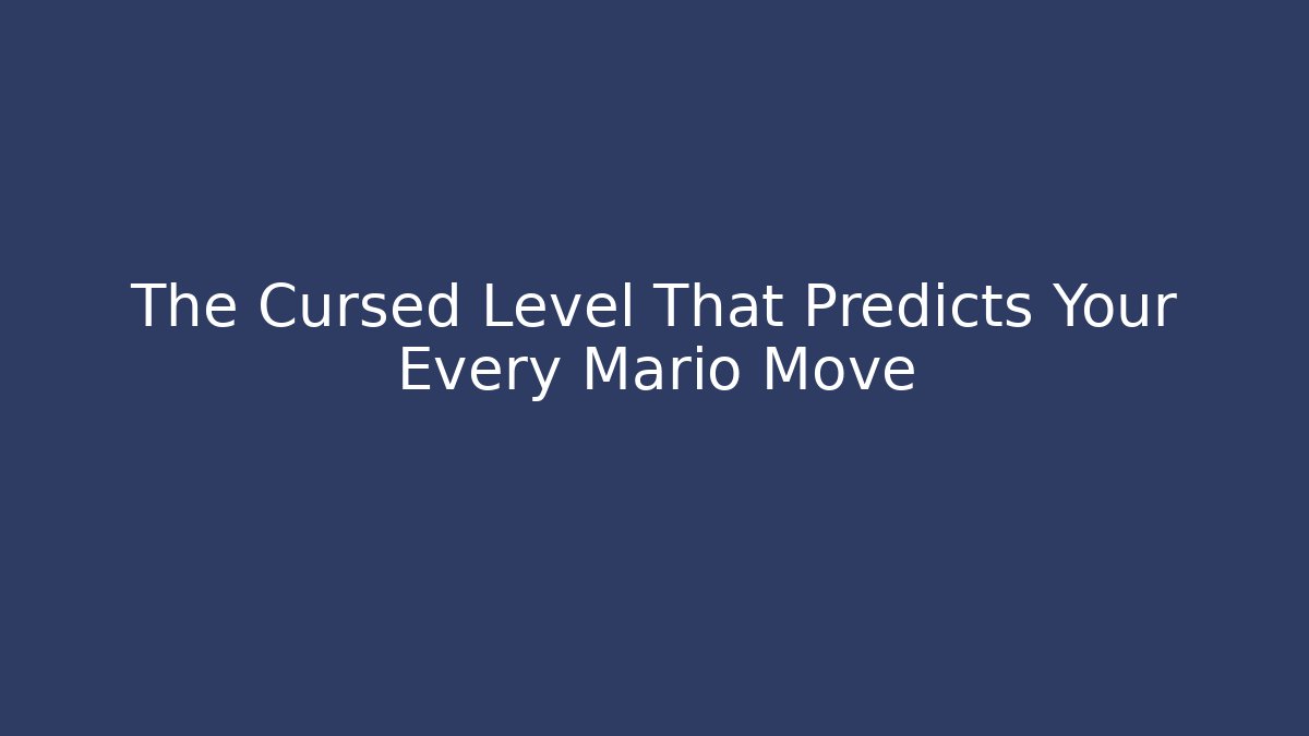 The Cursed Level That Predicts Your Every Mario Move