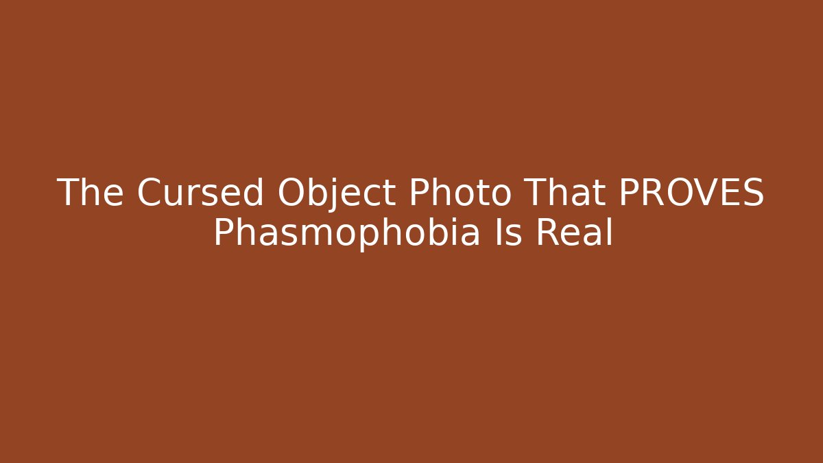 The Cursed Object Photo That PROVES Phasmophobia Is Real
