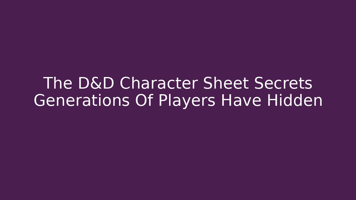 The D&D Character Sheet Secrets Generations Of Players Have Hidden