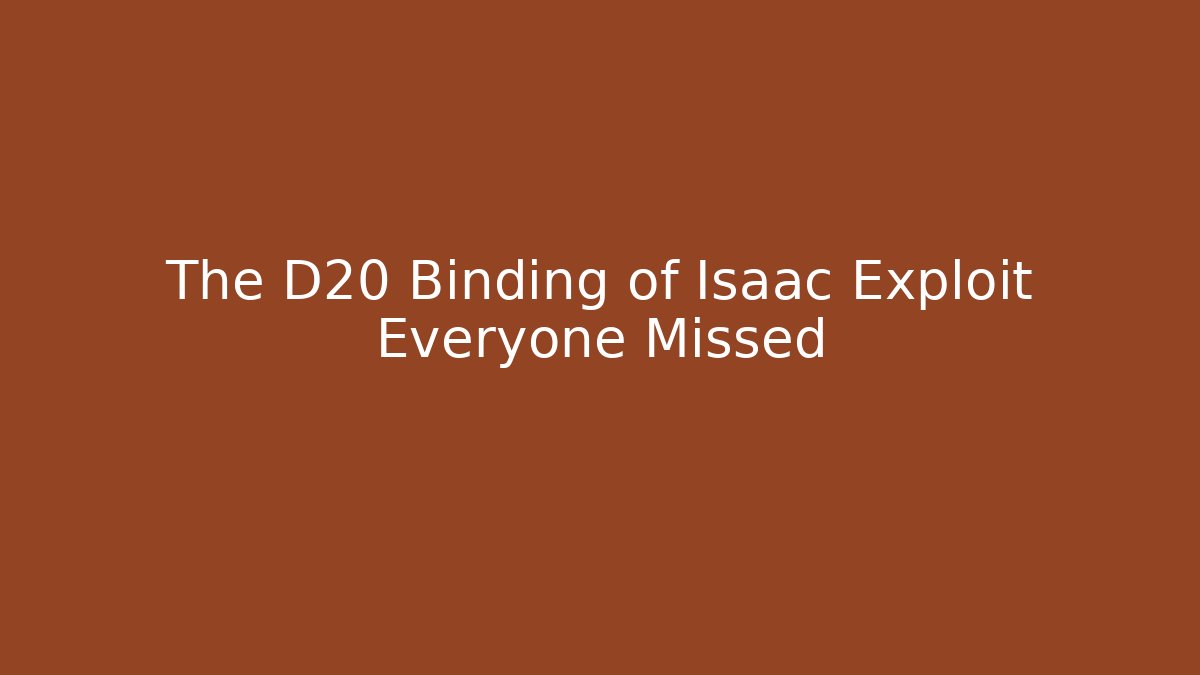 The D20 Binding of Isaac Exploit Everyone Missed