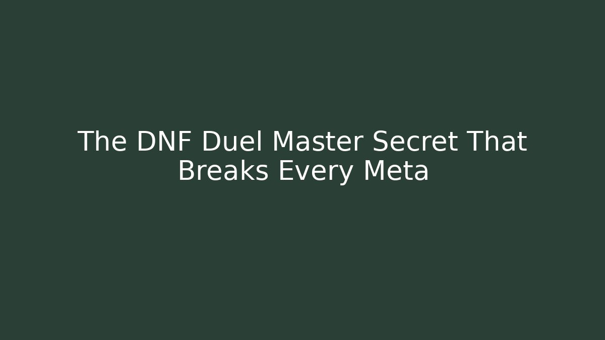 The DNF Duel Master Secret That Breaks Every Meta