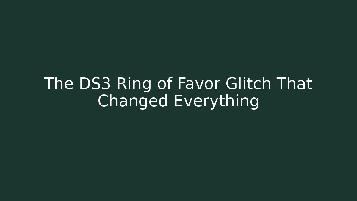 The DS3 Ring of Favor Glitch That Changed Everything