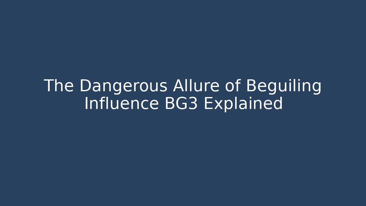 The Dangerous Allure of Beguiling Influence BG3 Explained - Método de Aprovação