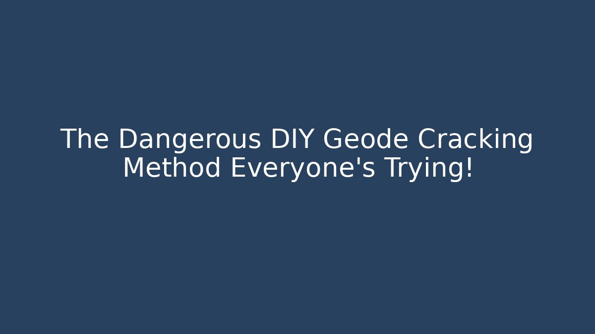 The Dangerous DIY Geode Cracking Method Everyone’s Trying!