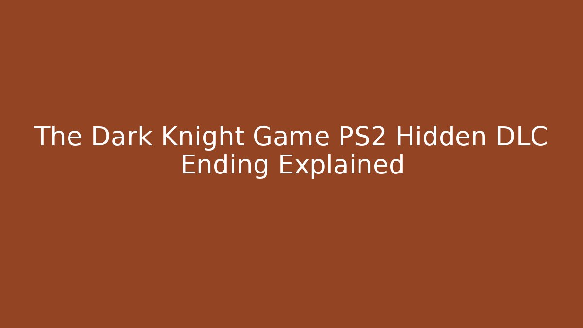 The Dark Knight Game PS2 Hidden DLC Ending Explained - Método de Aprovação