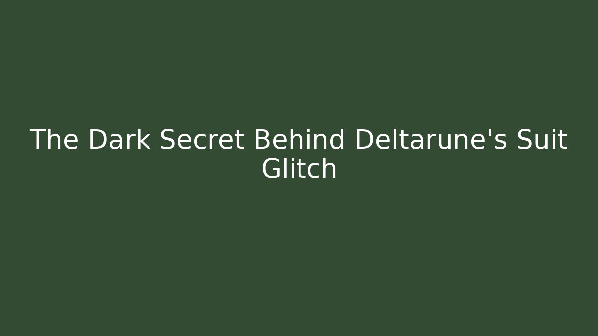 The Dark Secret Behind Deltarune's Suit Glitch