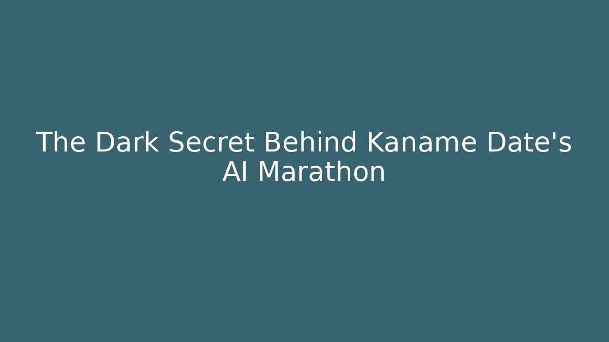 The Dark Secret Behind Kaname Date's AI Marathon - Método de Aprovação
