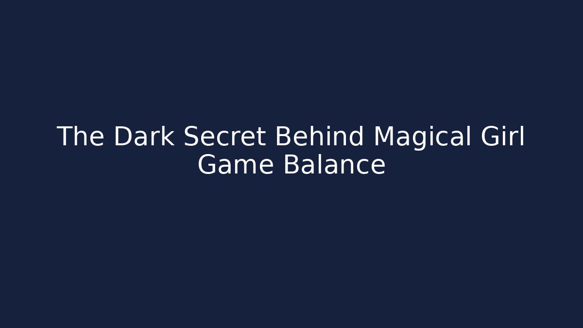 The Dark Secret Behind Magical Girl Game Balance
