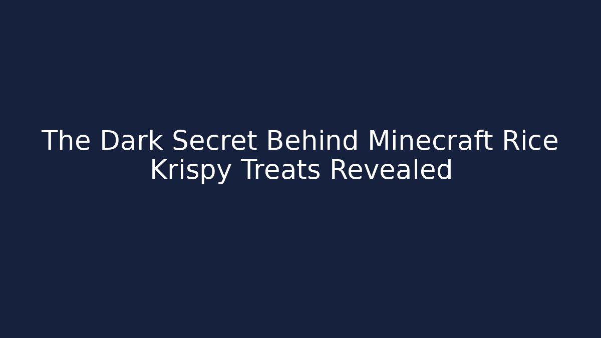 The Dark Secret Behind Minecraft Rice Krispy Treats Revealed