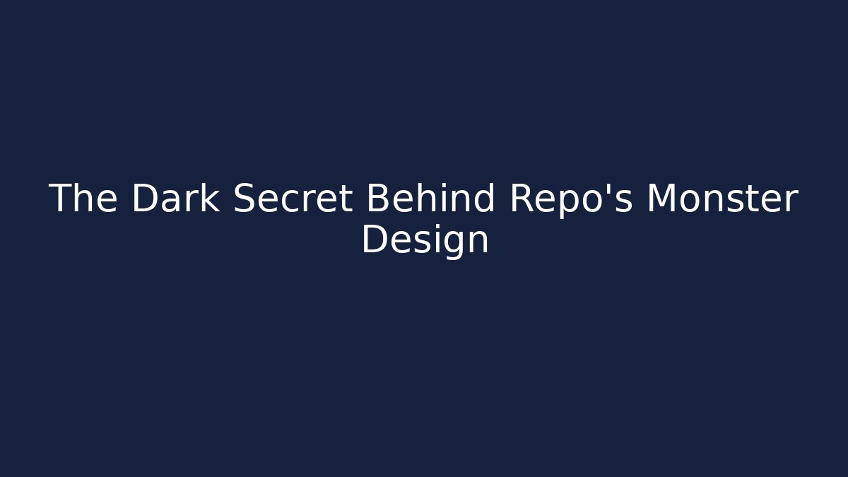The Dark Secret Behind Repo's Monster Design
