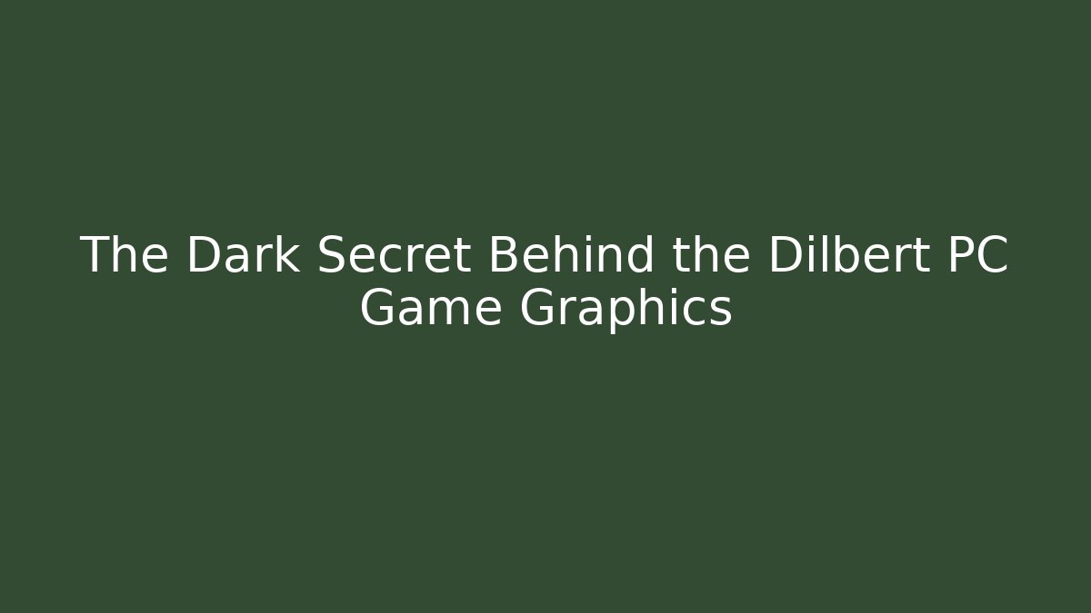 The Dark Secret Behind the Dilbert PC Game Graphics