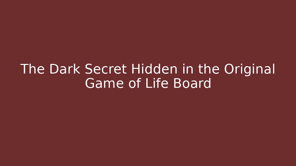 The Dark Secret Hidden in the Original Game of Life Board