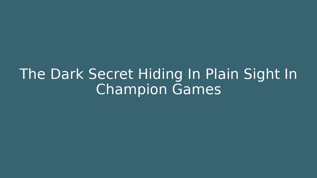 The Dark Secret Hiding In Plain Sight In Champion Games - Método de Aprovação
