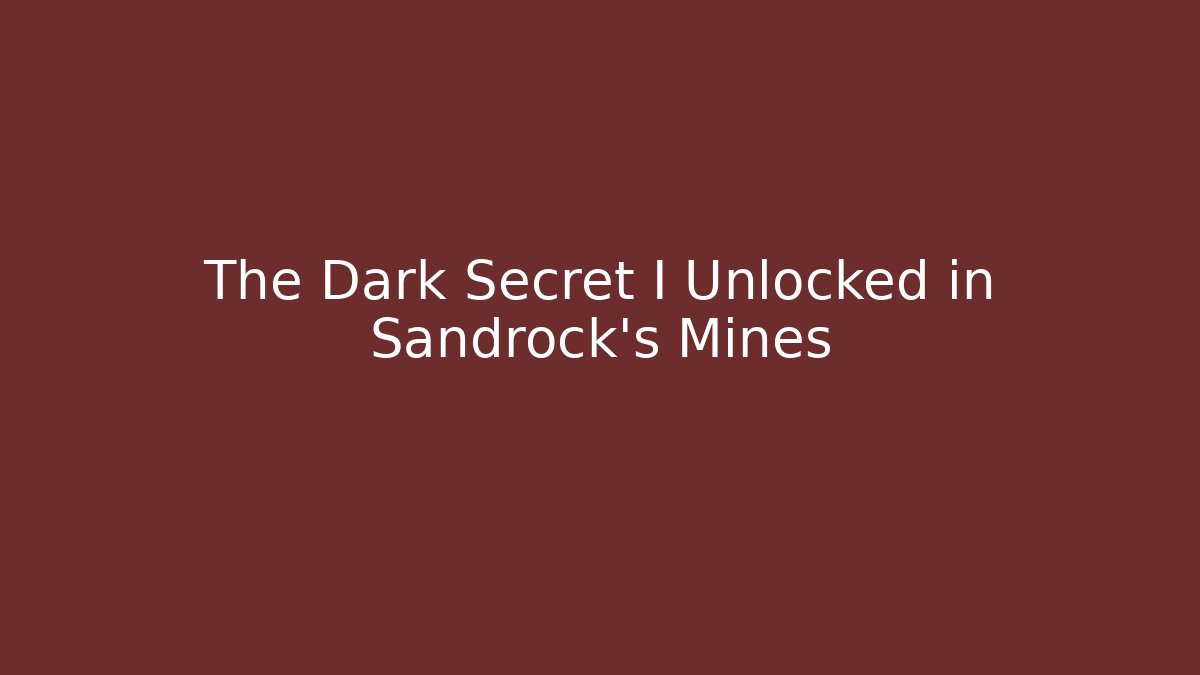 The Dark Secret I Unlocked in Sandrock's Mines