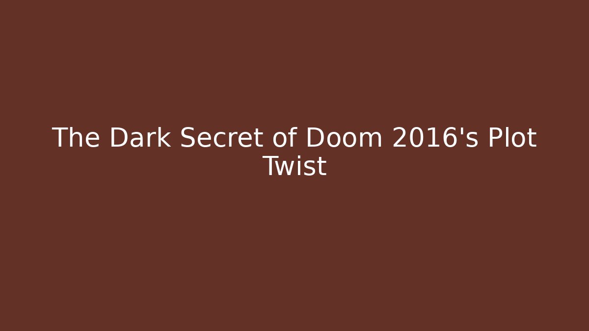 The Dark Secret of Doom 2016’s Plot Twist - Método de Aprovação