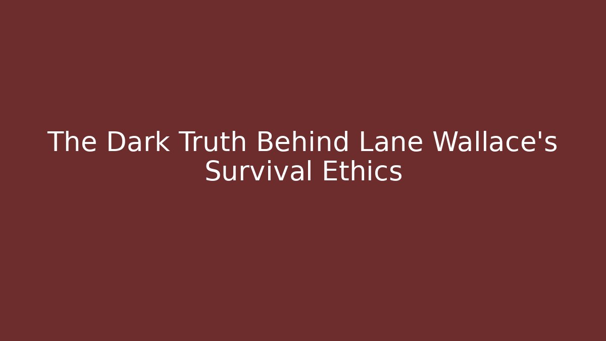 The Dark Truth Behind Lane Wallace's Survival Ethics - Método de Aprovação