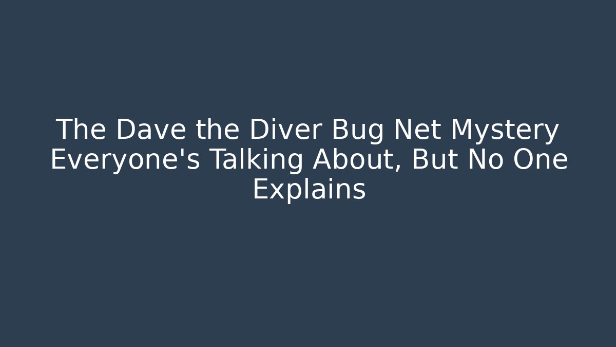 The Dave the Diver Bug Net Mystery Everyone's Talking About, But No One Explains
