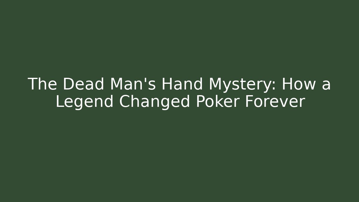 The Dead Man's Hand Mystery: How a Legend Changed Poker Forever