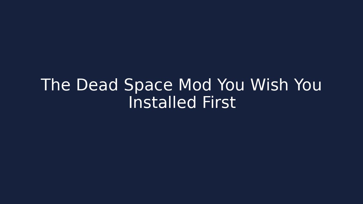 The Dead Space Mod You Wish You Installed First