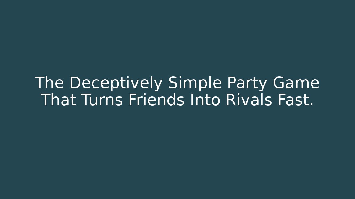 The Deceptively Simple Party Game That Turns Friends Into Rivals Fast.