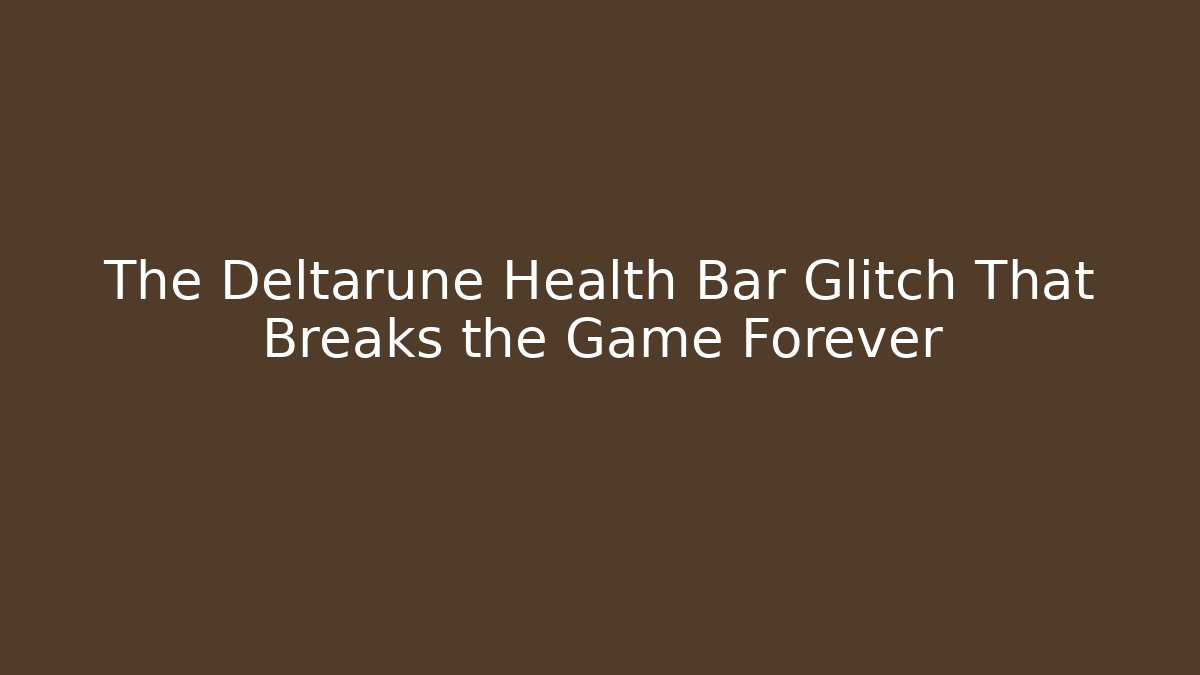 The Deltarune Health Bar Glitch That Breaks the Game Forever